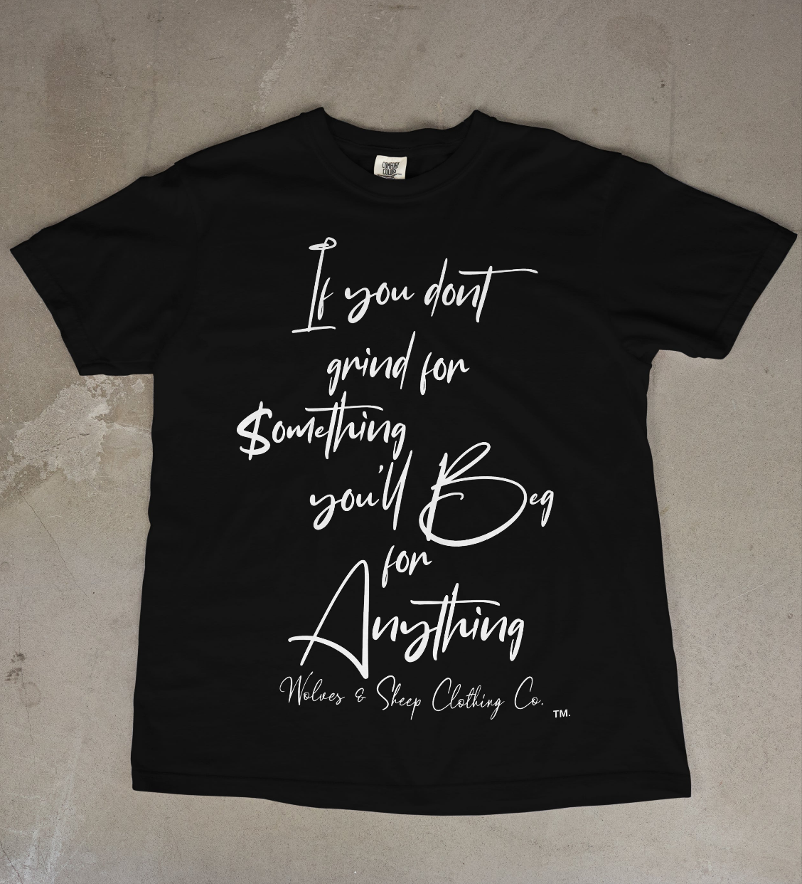 Limited Release: IF YOU DON'T GRIND FOR SOMETHING YOU'LL BEG F0R ANYTHING~ Vintage blackout collab tee